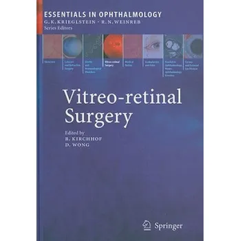 Vitreo-retinal Surgery – B. Kirchhof,David Wong (EN)