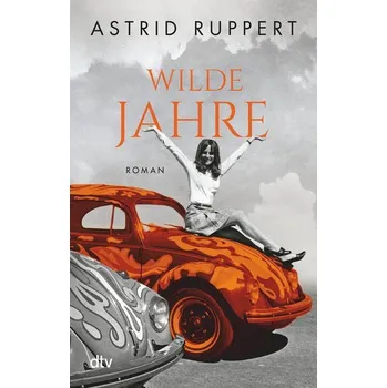 Wilde Jahre - Ruppert, Astrid [DE] (2021, Měkká, dtv Verlagsgesellschaft)