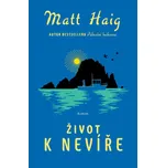 Život k nevíře - Matt Haig (2025, pevná)