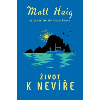 Život k nevíře - Matt Haig (2025, pevná)