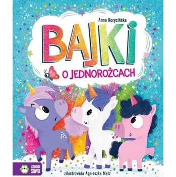Pohádka Bajki o jednorożcach - Korycińska Anna