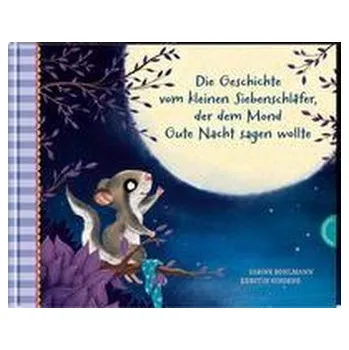 První čtění Der kleine Siebenschläfer 6: Die Geschichte vom kleinen Siebenschläfer, der dem Mond Gute Nacht sagen wollte - Sabine Bohlmann