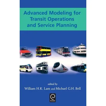 Advanced Modeling for Transit Operations and Service Planning - Lam, William H. K.; Bell, Michael G. H.