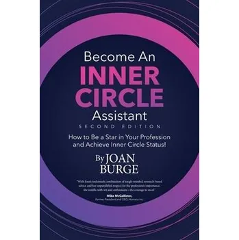 Become an Inner Circle Assistant: How to Be a Star in Your Profession and Achieve Inner Circle Status! - Burge, Joan