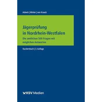 Jägerprüfung in Nordrhein-Westfalen - Asbeck, Alexandra [DE] (2023, Brožovaná, Kommunal-u.Schul-Verlag)