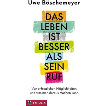 Osobní rozvoj Das Leben ist besser als sein Ruf - Böschemeyer, Uwe