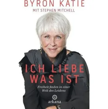 Ich liebe, was ist - Katie, Byron