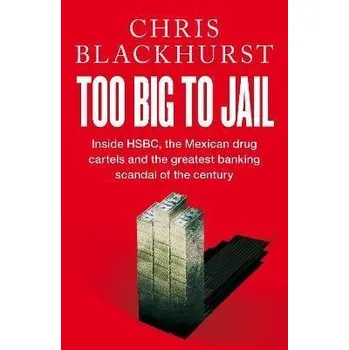 Cizojazyčná kniha Too Big to Jail : Inside HSBC, the Mexican drug cartels and the greatest banking scandal o