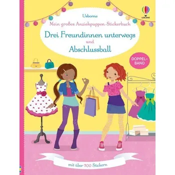 První čtění Mein großes Anziehpuppen-Stickerbuch: Drei Freundinnen unterwegs und Abschlussball