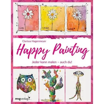 Happy Painting: Das Grundlagenbuch - Hagenmeyer, Clarissa