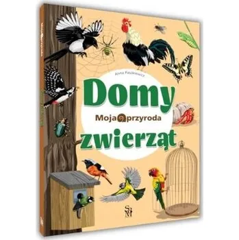 Bystrá hlava Moja przyroda. Domy zwierząt - Anna Paszkiewicz