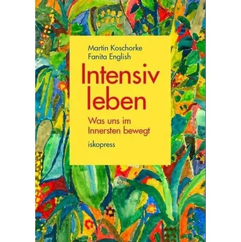 Intensiv leben - Koschorke, Martin