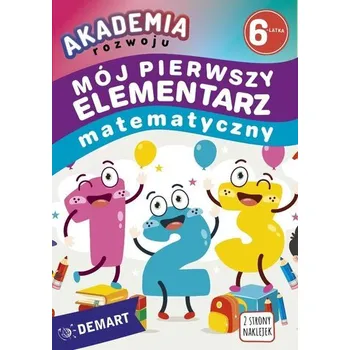 Akademia rozwoju 6-latka. Mój pierwszy elementarz matematyczny - Borchard Anna, Dziejowska Joanna