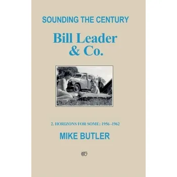 Sounding the Century: Bill Leader & Co - Butler, Mike [EN] (2022, Měkká, Troubador Publishing)