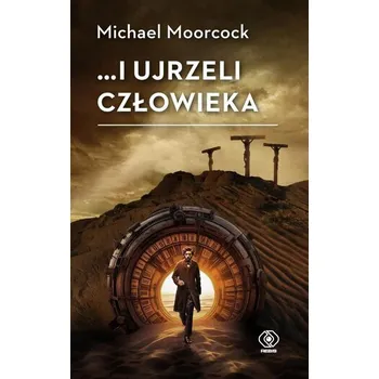 ...i ujrzeli człowieka - Michael Moorcock