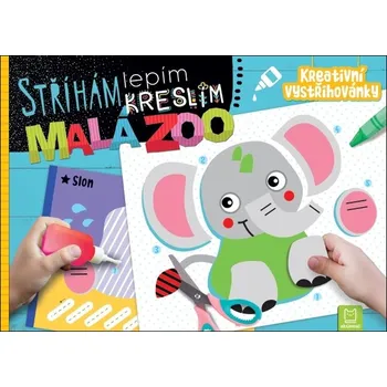 Bystrá hlava Stříhám lepím kreslím Malá ZOO - Agnieszka Bator