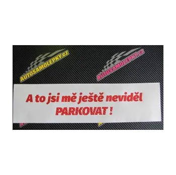 Polep vozidla SAMOLEPKA A to jsi mě ještě neviděl PARKOVAT! (10 - červená) NA AUTO, NÁLEPKA, FÓLIE, POLEP, TUNING, VLASTNÍ TEXT, TISK, AUTOSAMOLEPKY.cz, POLEPY, OBRÁZEK, LOGO, SAMOLEPKY