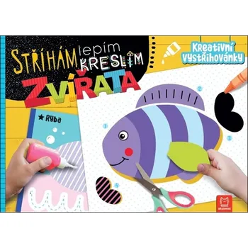 Stříhám lepím kreslím Zvířata - Agnieszka Bator