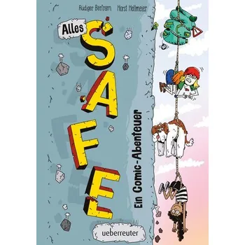 Alles Safe. Ein Comic-Abenteuer - Rüdiger Bertram