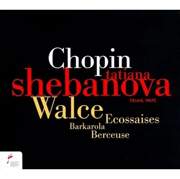 Zahraniční hudba Chopin: Walce Barkarola Berceuse Tatiana Shebanova CD