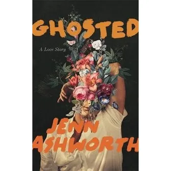 Ghosted - Ashworth, Jenn
