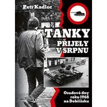 Tanky přijely v srpnu - Petr Kadlec