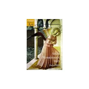 Cizí jazyk Art in Renaissance Italy 1350-1500 - Welch, Evelyn (Lecturer, Lecturer, Warburg Institute, University of London)