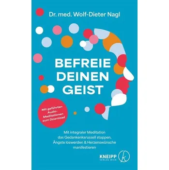 Befreie deinen Geist - Nagl, Wolf-Dieter