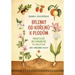 Bylinky od kořenů k plodům: Praktické…