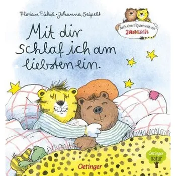 První čtění Nach einer Figurenwelt von Janosch. Mit dir schlaf ich am liebsten ein - Fickel, Florian