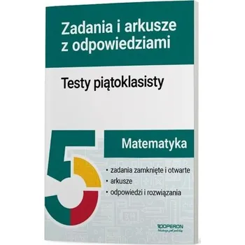 Matematika Matematyka. Testy piątoklasisty. Zadania i arkusze - Beata Dotka