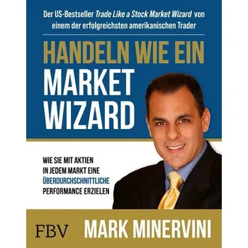 Handeln wie ein Market Wizard - Minervini, Mark