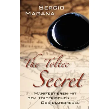 The Toltec Secret - Magana, Sergio [DE] (2016, Taschenbuch, scorpio)