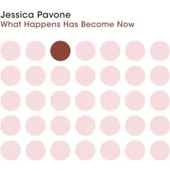 Zahraniční hudba CD Jessica Pavone: What Happens Has Become Now 2024