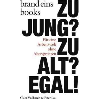 Zu jung? Zu alt? Egal! - Goswell, Gregory; Lau, Peter F.