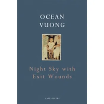 Night Sky with Exit Wounds - Vuong Ocean