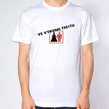 Pánské tričko Vtipné tričko - Ve výkonu trestu XXXL bílá