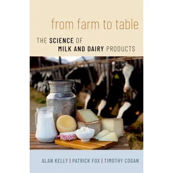 Cizí jazyk From Farm to Table: The Science of Milk and Dairy Products – Kelly,Alan (Professor,School of Food and Nutritional Sciences,Professor,School of Food and Nutritional Sciences,University College Cork),Fox,PAtrick (Professor (Retired),Professor (Retired),Un (