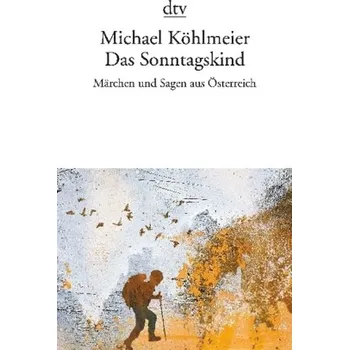 Das Sonntagskind - Köhlmeier, Michael [DE] (2016, Brožovaná / brožovaná, DTV)
