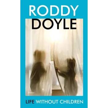 Cestování Life Without Children - Doyle Roddy [EN] (2021, Firma, Vintage Publishing)