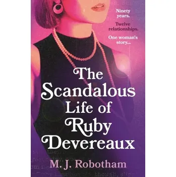 The Scandalous Life of Ruby Devereaux - Robotham, Mandy