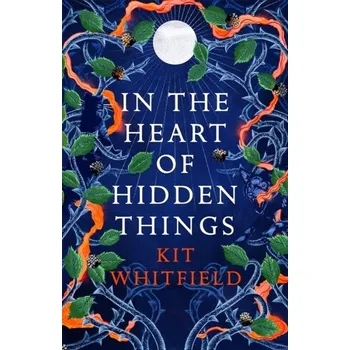In the Heart of Hidden Things - Whitfield, Kit [EN] (2022, Soft, Quercus publishing)