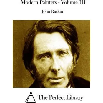 Učebnice Modern Painters - Volume III – John Ruskin,The Perfect Library (EN)