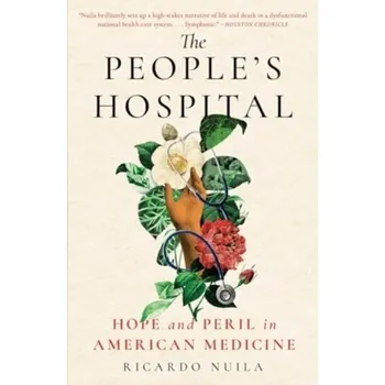 Literární biografie The People's Hospital - Nuila, Ricardo [EN] (2024, Brožovaná / brožovaná, Scribner)