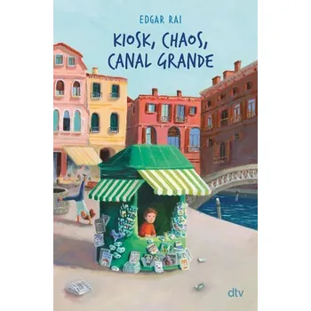 Kiosk, Chaos, Canal Grande - Rai, Edgar [DE] (2023, Firma, dtv Verlagsgesellschaft)