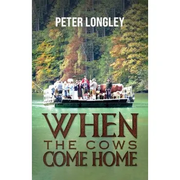 Kniha When the Cows Come Home - Longley, Peter [EN] (2024, Brožovaná, Austin Macauley Publishers)