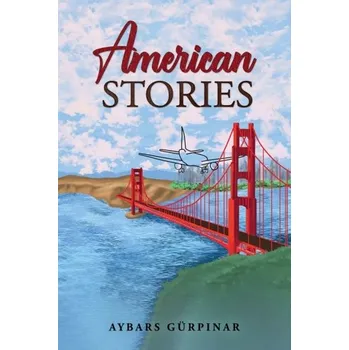 Literární biografie American Stories - Gurpinar, Aybars [EN] (2024, Taschenbuch, Austin Macauley Publishers)