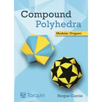 Přírodní věda Compound Polyhedra - Currie, Fergus [EN] (2021, Měkká, Tarquin Publications)