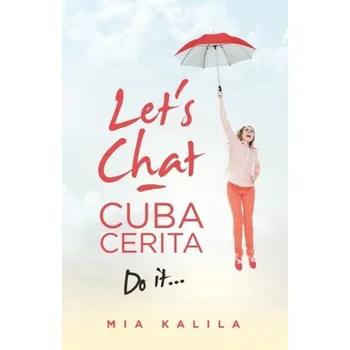 Osobní rozvoj Let's Chat - Cuba Cerita - Kalila, Mia [EN] (2020, Brožovaná, Partridge Publishing Singapore)