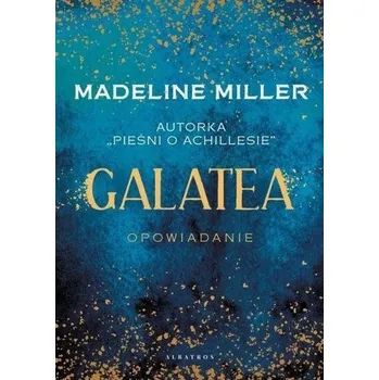 Galatea - Madeline Miller [PL] (2022, Firma, Albatros)